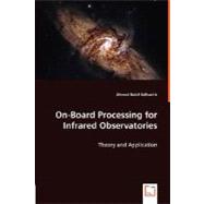 On-Board Processing for Infrared Observatories - Theory and Application by Belbachir, Ahmed Nabil, 9783639007008