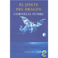 El jinete del dragon / Dragon Rider by Funke, Cornelia Caroline, 9788478447008