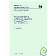 Non-Linear Partial Differential Equations : An Algebraic View of Generalized Solutions by Rosinger, Elemer E., 9780444887009