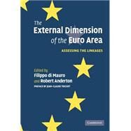 The External Dimension of the Euro Area: Assessing the Linkages by Edited by Filippo di Mauro , Robert Anderton, 9780521867009