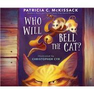 Who Will Bell the Cat? by McKissack, Patricia C.; Cyr, Christopher, 9780823437009