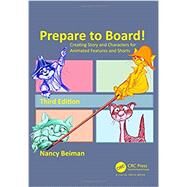 Prepare to Board! Creating Story and Characters for Animated Features and Shorts, third Edition by Beiman; Nancy, 9781498797009