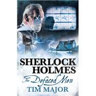 The New Adventures of Sherlock Holmes - The Defaced Men by Major, Tim, 9781789097009
