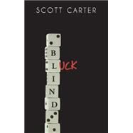 Blind Luck by Carter, Scott, 9781926607009