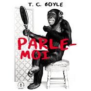Parle-moi by T.C. Boyle, 9782246827009