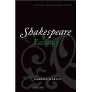 Shakespeare and Ecology by Martin, Randall, 9780199567010