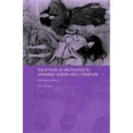 The Ethics of Aesthetics in Japanese Cinema and Literature: Polygraphic Desire by Cornyetz, Nina, 9780203967010