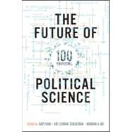 The Future of Political Science: 100 Perspectives by King; Gary, 9780415997010