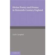 Divine Poetry and Drama in Sixteenth-century England by Lily B. Campbell, 9780521137010
