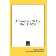 A Daughter Of The Rich by Waller, Mary E.; Thompson, Ellen Bernard, 9780548657010