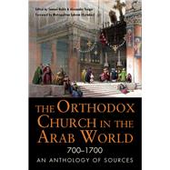 The Orthodox Church in the Arab World 700 - 1700 by Noble, Samuel; Treiger, Alexander; Kyriakos, Ephrem, 9780875807010