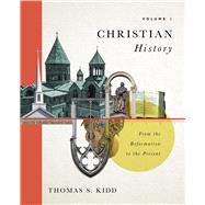 Christian History, Volume 2 From the Reformation to the Present by Kidd, Thomas S., 9781087737010