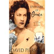 The Epiphany of Grace A Memoir by David Pierson by Pierson, David, 9781098317010
