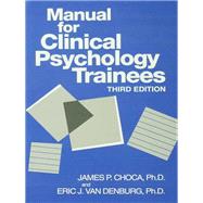 Manual For Clinical Psychology Trainees: Assessment, Evaluation And Treatment by Choca,James P., 9781138147010