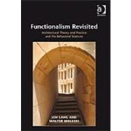 Functionalism Revisited: Architectural Theory and Practice and the Behavioral Sciences by Lang,Jon, 9781409407010