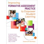 Improving Formative Assessment Practice to Empower Student Learning by E. Caroline Wylie, 9781412997010