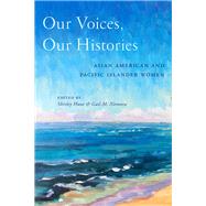 Our Voices, Our Histories by Hune, Shirley; Nomura, Gail M., 9781479877010