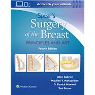 Spear's Surgery of the Breast Principles and Art by Gabriel, Allen; Nahabedian, Maurice Y.; Maxwell, G. Patrick; Storm, Toni, 9781496397010