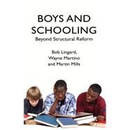 Boys and Schooling Beyond Structural Reform by Mills, Martin; Martino, Wayne; Lingard, Robert, 9780230517011