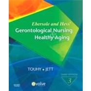 Ebersole and Hess' Gerontological Nursing and Healthy Aging by Touhy, Theris A.; Jett, Kathleen F., Ph.D., 9780323057011