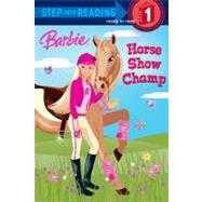 Barbie: Horse Show Champ (Barbie) by Parker, Jessie; Wolcott, Karen, 9780375847011