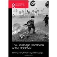 The Routledge Handbook of the Cold War by Kalinovsky; Artemy, 9780415677011