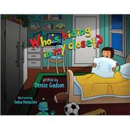 Who's Hiding in My Closet? by Gadson, Denise; Paraschiv, Doina, 9780578897011