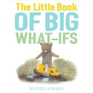The Little Book of Big What-ifs by Liwska, Renata, 9781328767011