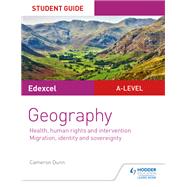 Edexcel A-level Geography Student Guide 5: Health, human rights and intervention; Migration, identity and sovereignty by Cameron Dunn, 9781510447011