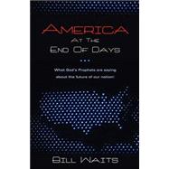 America at the End of Days by Waits, Bill, 9781597817011