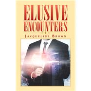 Elusive Encounters by Brown, Jacqueline, 9781796047011