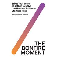 The Bonfire Moment by Martin Gonzalez; Joshua Yellin, 9780063297012