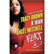 Flirt by Brown, Tracy; K'wan; Mitchell, Angel, 9780312537012