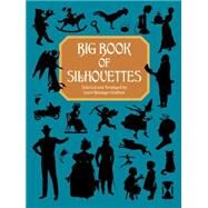 Big Book of Silhouettes by Grafton, Carol Belanger, 9780486407012