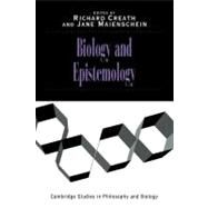 Biology and Epistemology by Edited by Richard Creath , Jane Maienschein, 9780521597012