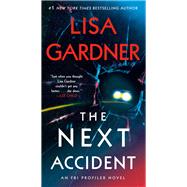 The Next Accident An FBI Profiler Novel by Gardner, Lisa, 9780593497012