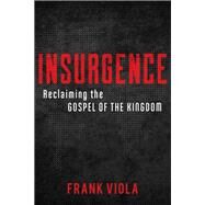Insurgence by Viola, Frank, 9780801077012