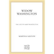 The Widow Washington by Saxton, Martha, 9780809097012