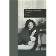 Wendy Wasserstein: A Casebook by Barnett,Claudia, 9781138987012