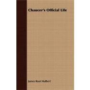 Chaucer's Official Life by Hulbert, James Root, 9781409797012