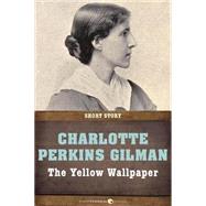 The Yellow Wallpaper by Charlotte Perkins Gilman, 9781443427012