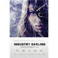 Industry Darling by Rantala, Caitlin, 9781507637012
