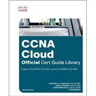 CCNA Cloud Official Cert Guide Library (Exams CLDFND 210-451 and CLDADM 210-455) by Santana, Gustavo A. A.; Jackson, Chris; Preston, Hank A. A., III; Wasko, Steve, 9781587147012