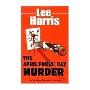 The April Fools' Day Murder A Christine Bennett Mystery by HARRIS, LEE, 9780449007013