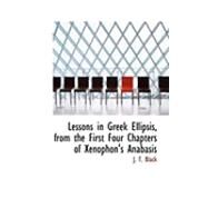 Lessons in Greek Ellipsis, from the First Four Chapters of Xenophon's Anabasis by Black, J. T., 9780554877013