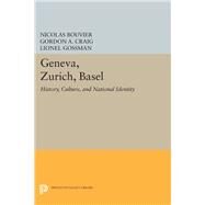 Geneva, Zurich, Basel by Bouvier, Nicolas; Craig, Gordon A.; Gossman, Lionel; Schorske, Carl E., 9780691637013