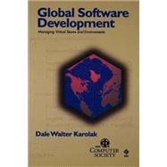 Global Software Development Managing Virtual Teams and Environments by Karolak, Dale Walter, 9780818687013