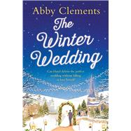The Winter Wedding by Clements, Abby, 9781471137013