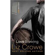 Love Brewing by Crowe, Liz, 9781507557013
