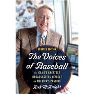 The Voices of Baseball The Game's Greatest Broadcasters Reflect on America's Pastime by McKnight, Kirk, 9781538177013